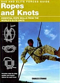 SAS and Elite Forces Guide Ropes and Knots: Essential Rope Skills from the Worlds Elite Units (Paperback)