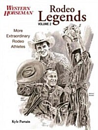 Rodeo Legends, Volume 2: More Extraordinary Rodeo Athletes (Paperback)