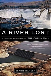 A River Lost: The Life and Death of the Columbia (Paperback)