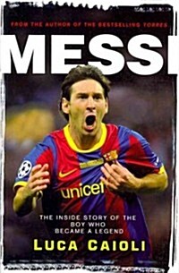 Messi: The Inside Story of the Boy Who Became a Legend (Paperback)