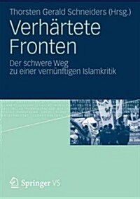 Verh?tete Fronten: Der Schwere Weg Zu Einer Vern?ftigen Islamkritik (Paperback, 2012)
