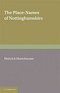 The Place-names of Nottinghamshire : Their Origin and Development (Paperback)