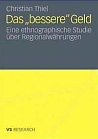 Das Bessere Geld: Eine Ethnographische Studie ?er Regionalw?rungen (Paperback, 2012)