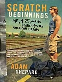 Scratch Beginnings: Me, $25, and the Search for the American Dream (Audio CD, Library)