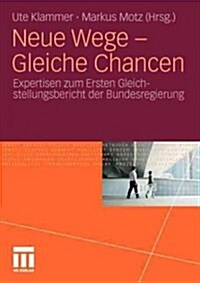 Neue Wege - Gleiche Chancen: Expertisen Zum Ersten Gleichstellungsbericht Der Bundesregierung (Paperback, 2012)