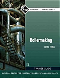 Boilermaking Trainee Guide, Level 3 (Paperback, 2, Revised)