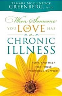 When Someone You Love Has a Chronic Illness: Hope and Help for Those Providing Support (Paperback)