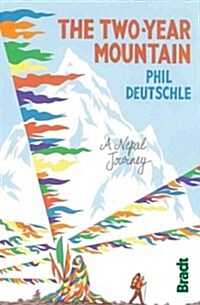 The Two Year Mountain : A Nepal Journey (Paperback)