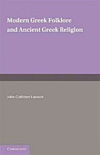 Modern Greek Folklore and Ancient Greek Religion : A Study in Survivals (Paperback)