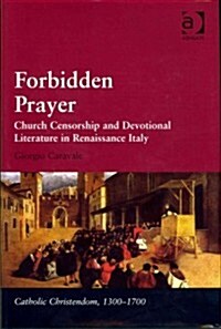 Forbidden Prayer : Church Censorship and Devotional Literature in Renaissance Italy (Hardcover)