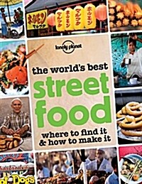 The Worlds Best Street Food: Where to Find It & How to Make It (Paperback)
