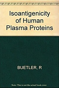 Isoantigenicity of Human Plasma Proteins (Paperback)