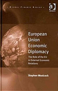 European Union Economic Diplomacy : the Role of the EU in External Economic Relations (Hardcover)