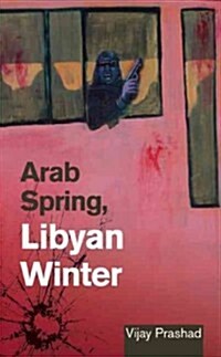 Arab Spring, Libyan Winter (Paperback)