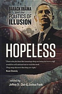 Hopeless : Barack Obama and the Politics of Illusion (Paperback)