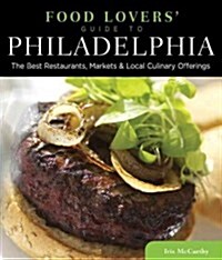 Food Lovers Guide To(r) Philadelphia: The Best Restaurants, Markets & Local Culinary Offerings (Paperback)