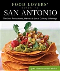 Food Lovers Guide To(r) San Antonio: The Best Restaurants, Markets & Local Culinary Offerings (Paperback)