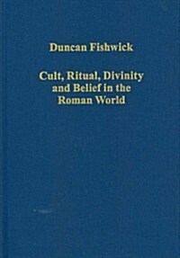 Cult, Ritual, Divinity and Belief in the Roman World (Hardcover)