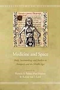 Medicine and Space: Body, Surroundings and Borders in Antiquity and the Middle Ages (Hardcover)