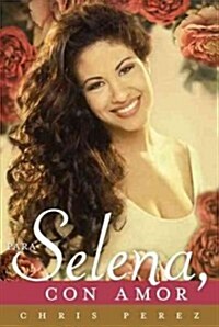 Para Selena, Con Amor = To Selena, with Love (Paperback)