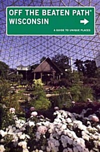 Wisconsin Off the Beaten Path(r): A Guide to Unique Places (Paperback, 10)