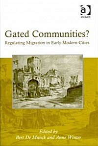 Gated Communities? : Regulating Migration in Early Modern Cities (Hardcover)