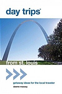 Day Trips(r) from St. Louis: Getaway Ideas for the Local Traveler (Paperback)