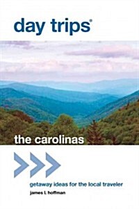 Day Trips the Carolinas: Getaway Ideas for the Local Traveler (Paperback)