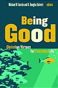 Being Good: Christian Virtues for Everyday Life (Paperback)