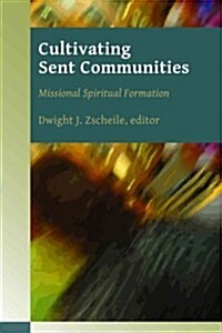 Cultivating Sent Communities: Missional Spiritual Formation (Paperback)