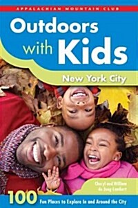 Outdoors with Kids New York City: 100 Fun Places to Explore in and Around the City (Paperback)