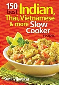 150 Best Indian, Thai, Vietnamese and More Slow Co (Paperback)