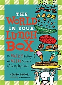 [중고] The World in Your Lunch Box: The Wacky History and Weird Science of Everyday Foods (Paperback)
