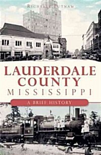 Lauderdale County, Mississippi:: A Brief History (Paperback)