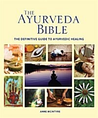 The Ayurveda Bible: The Definitive Guide to Ayurvedic Healing (Paperback)