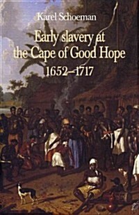 Early Slavery at the Cape of Good Hope, 1652-1717 (Hardcover)