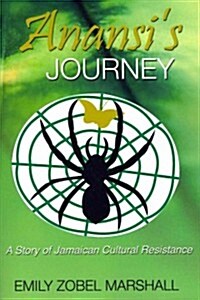 Anansis Journey: A Story of Jamaican Cultural Resistance (Paperback)