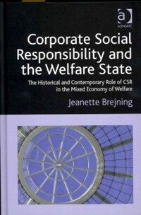 Corporate social responsibility and the welfare state : the historical and contemporary role of CSR in the mixed economy of welfare