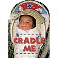 Cradle Me (Board Books)