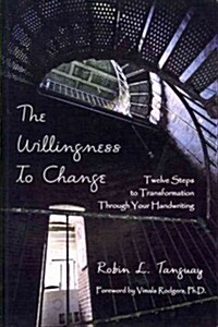 The Willingness to Change: Twelve Steps to Transformation Through Your Handwriting (Paperback)
