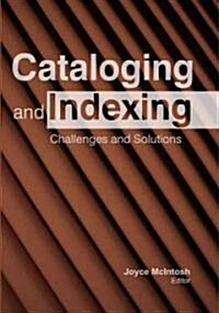 Cataloging and Indexing: Challenges and Solutions (Hardcover)