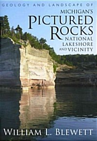 Geology and Landscape of Michigans Pictured Rocks National Lakeshore and Vicinity (Paperback, New)