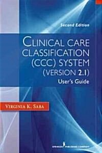 Clinical Care Classification (CCC) System (Version 2.5): Users Guide (Paperback, 2)