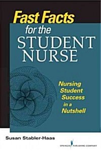 Fast Facts for the Student Nurse: Nursing Student Success in a Nutshell (Paperback)