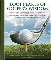 1,001 Pearls of Golfers Wisdom: Advice and Knowledge, from Tee to Green (Hardcover)