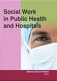 Social Work in Public Health and Hospitals (Hardcover)