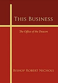 This Business: The Office of the Deacon (Hardcover)