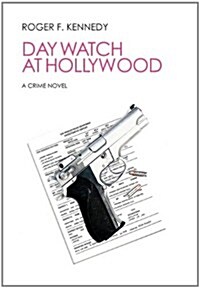 Day Watch at Hollywood: A Crime Novel (Hardcover)
