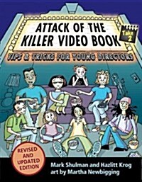 Attack of the Killer Video Book Take 2: Tips & Tricks for Young Directors (Paperback, 2, Revised and Upd)