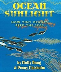 Ocean Sunlight: How Tiny Plants Feed the Seas (Hardcover)
